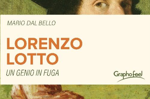 Esce per Graphofeel “Lorenzo Lotto, un genio in fuga” di Mario Dal Bello