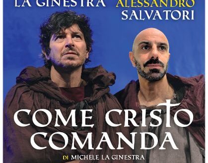 COME CRISTO COMANDA, LA GINESTRA E SALVATORI AL TEATRO 7 DI ROMA