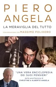 “La meraviglia del tutto” di Piero Angela, con Massimo Polidoro